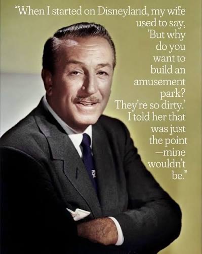 Walt Disney: "When I started on Disneyland…"